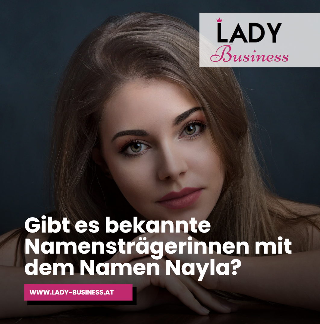Gibt es bekannte Namensträgerinnen mit dem Namen Nayla Gibt es bekannte Namensträgerinnen mit dem Namen Nayla